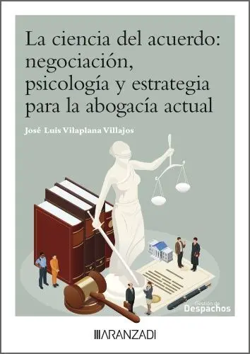 Ciencia del Acuerdo: el Arte de Negociar en la Abogacia Moderna