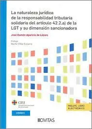 La Naturaleza Jurídica de la Responsabilidad Tributaria Solidaria del Artículo 42. 2. A de la Lgt y Su Dimensión Sancionadora