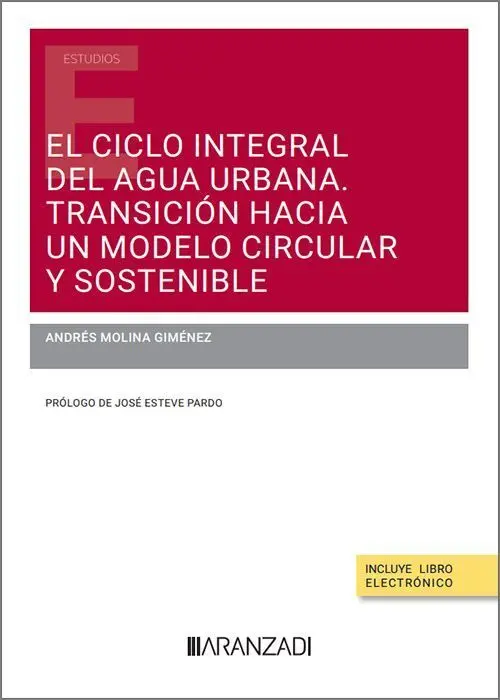 El Ciclo Integral del Agua Urbana. Transicion Hacia un Modelo Circular y Sostenible