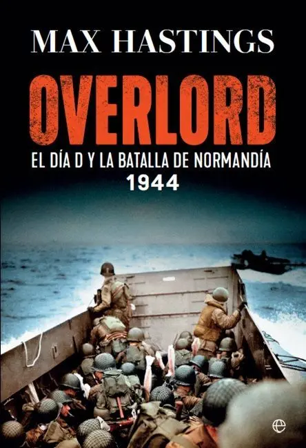 Overlord. El Día D y la Batalla de Normandía. 1944