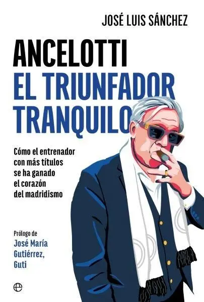 Ancelotti. El Triunfador Tranquilo