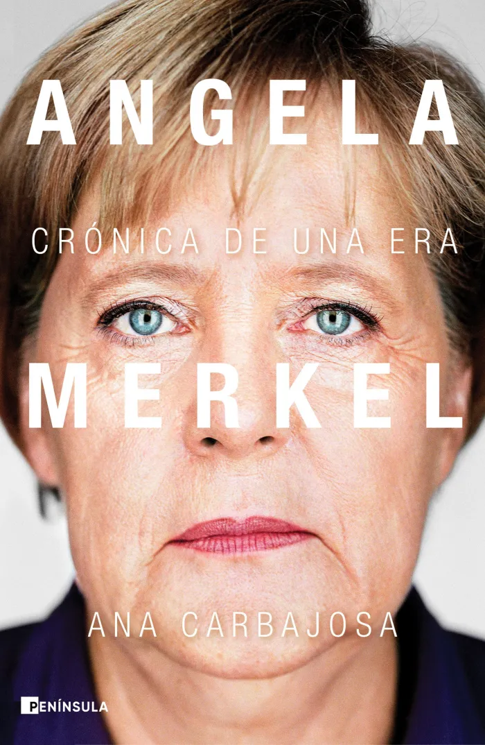 Angela Merkel. Crónica de una Era