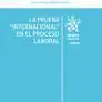 La Prueba Internacional en el Proceso Laboral