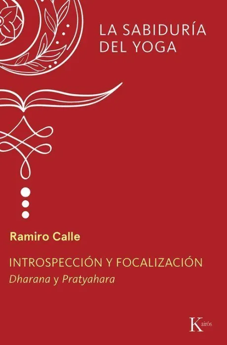 Introspección y Focalización. Dharana y Pratyahara