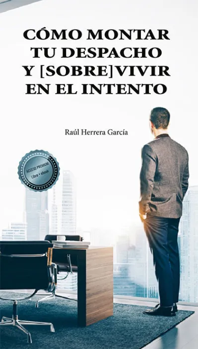 Cómo Montar tu Despacho y Sobrevivir en el Intento