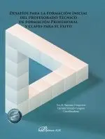 Desafíos para la Formación Inicial del Profesorado Técnico de Formación Profesional y Claves para el Exito