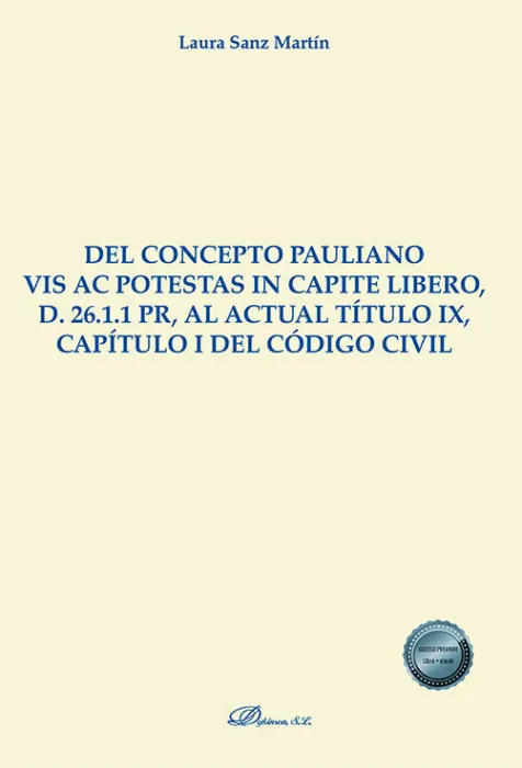 Del Concepto Pauliano Vis Ac Potestas In Capite Libero, D. 26,1,1 Pr, Al Actual Título Ix Capítulo I del Código Civil