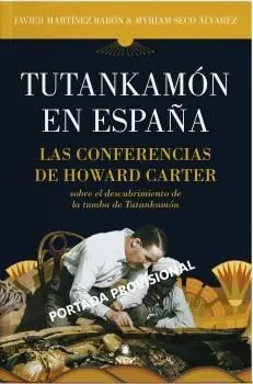 Tutankhamón. Howard Carter en España