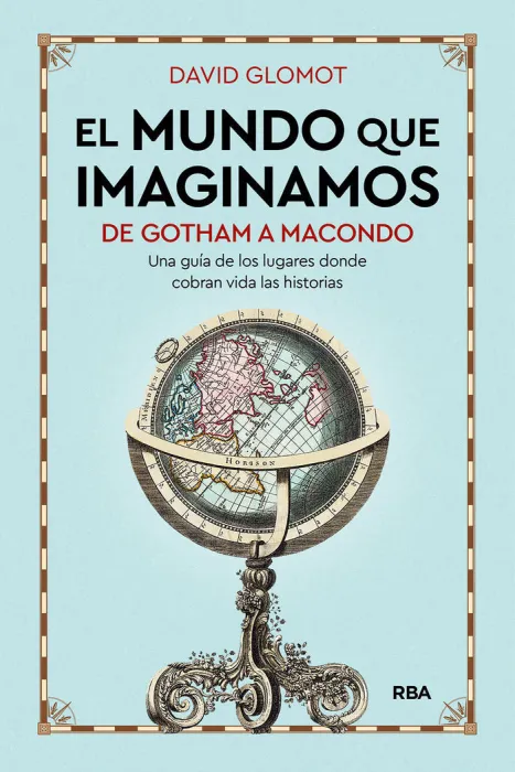 El Mundo que Imaginamos. De Gotham a Macondo