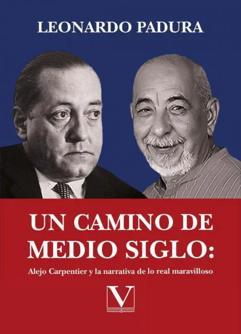 Un Camino de Medio Siglo: Alejo Carpentier y la Narrativa de lo Real Maravilloso