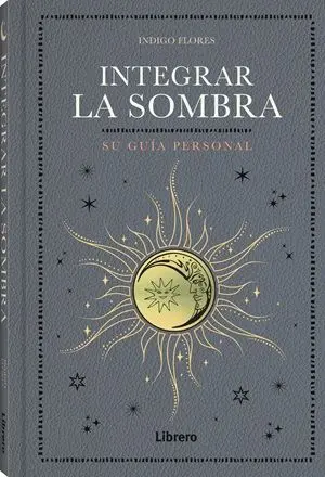 Integrar la Sombra. Su Guia Personal