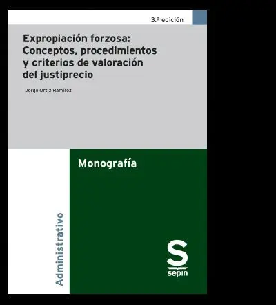 Expropiacion Forzosa: Conceptos, Procedimientos y Criterios de