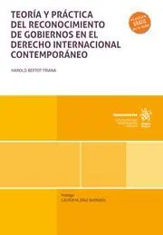 Teoria y Practica del Reconocimiento de Gobiernos en el Dererecho Internacional Contemporáneo