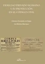 Derecho Privado Romano y Su Proyección en el Código Civil