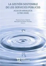La Gestión Sostenible de los Servicios Públicos. Agua en Andalucía (1780-2020)