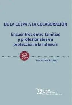 De la Culpa a la Colaboración. Encuentros entre Familias y Profesionales en Protección a la Infancia