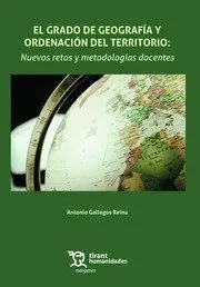 El Grado de Geografía y Ordenación del Territorio: Nuevos Retos y Metodologías Docentes