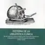 Historia de la Linguística Clínica. De los Aspectos Antropologicos a los Aspecto Linguisticos y Logopédicos a Través de la Prensa Hispánica