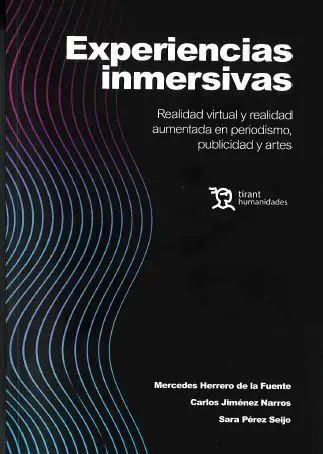 Experiencias Inmersivas. Realidad Virtual y Realidad Aumentada en Periodismo, Publicidad y Artes
