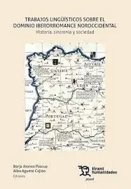 Trabajos Lingüísticos Sobre el Dominio Iberorromance Noroccidental. Historia, Sincronía y Sociedad