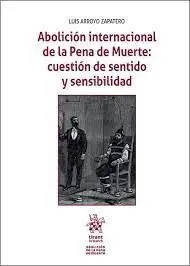 Abolición Internacional de la Pena de Muerte: Cuestión de Sentido y Sensibilidad