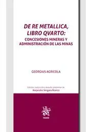 De Re Metallica, Libro Qvarto: Concesiones Mineras y Administracion de las Minas