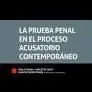 La Prueba Penal en el Proceso Acusatorio Contemporaneo
