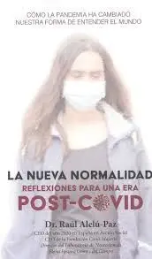 La Nueva Normalidad. Reflexiones para una Era Post-Covid