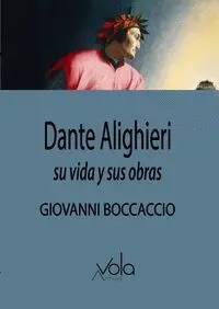 Dante Alighieri. Su Vida y Sus Obras