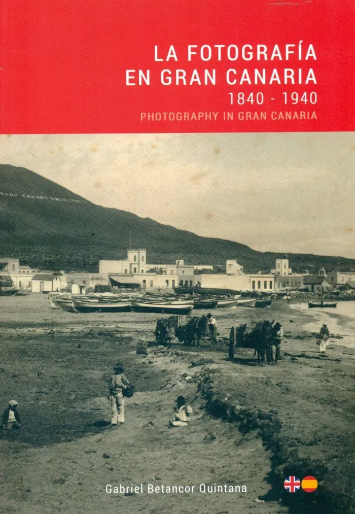 La Fotografia en Gran Canaria 1840 - 1940