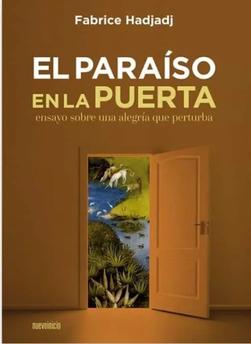 El Paraíso en la Puerta. Ensayo Sobre una Alegría que Perturba (2 Edición)