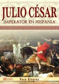 Julio César. Imperator en Hispania