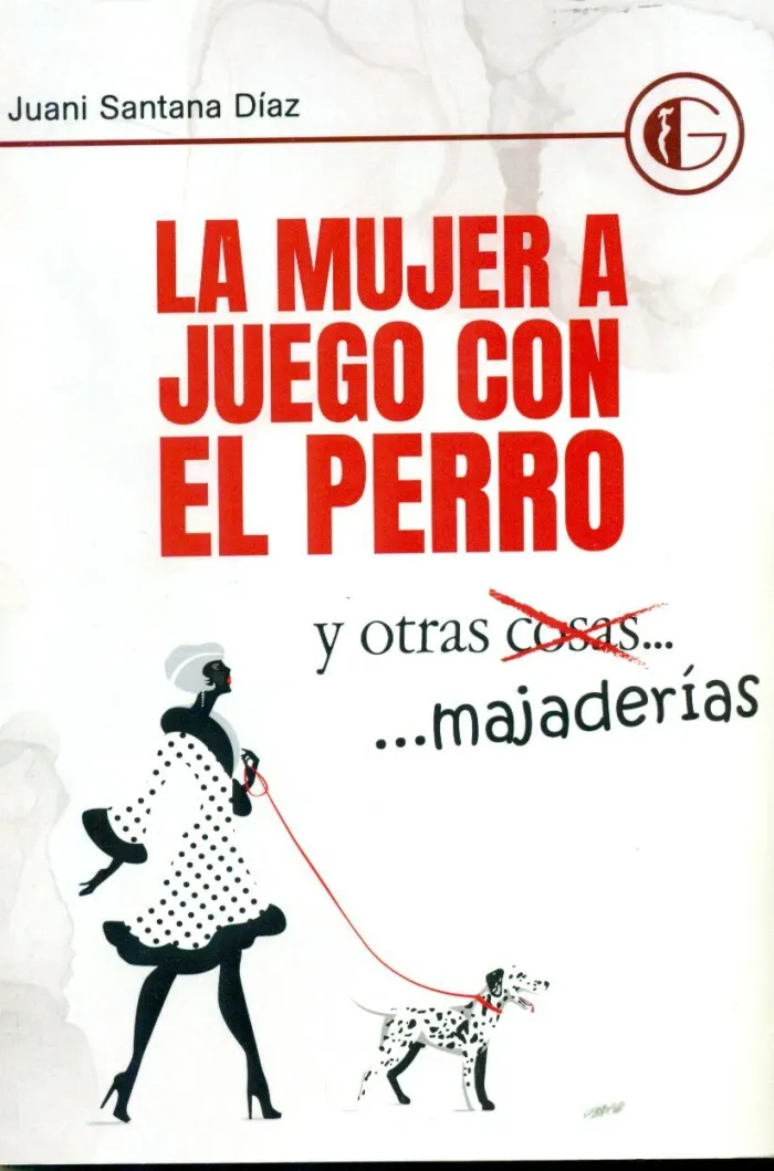 La Mujer a Juego con el Perro y Otras Majaderías