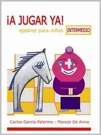 A Jugar Ya! Ajedrez para Niños. Intermedio