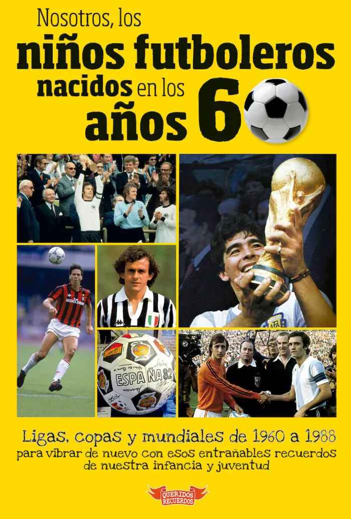 Nosotros, los Niños Futboleros Nacidos en los Años 60