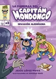 La Pandilla del Capitán Mondongo 3 Invasión Alienígena