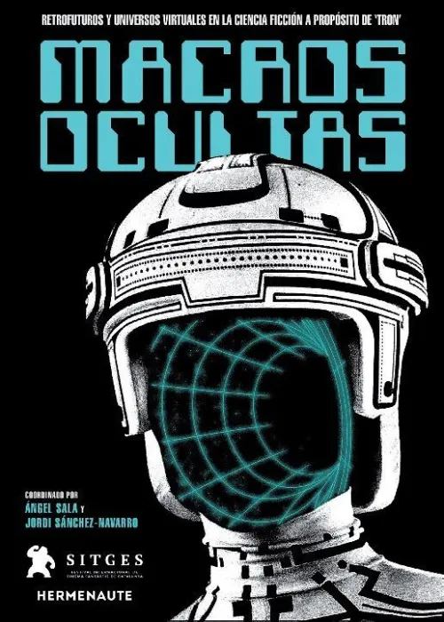 Macros Ocultas. Retrofuturos y Universos Virtuales en la Ciencia Ficción a Proposito de Tron