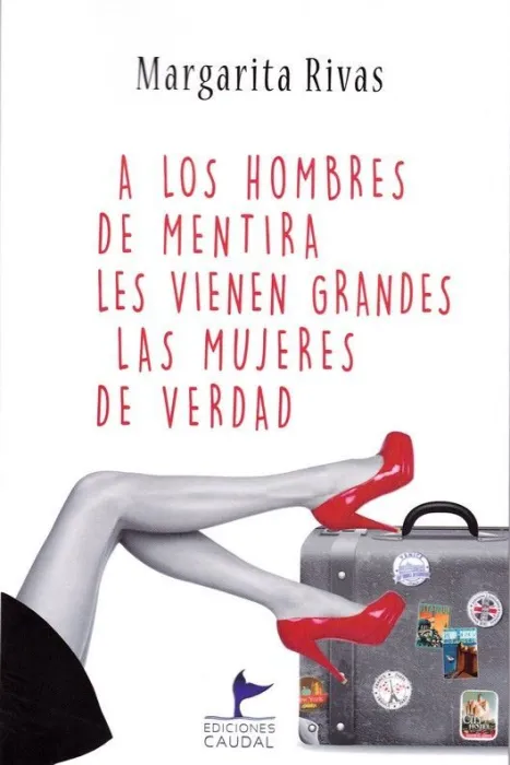 A los Hombres de Mentira les Vienen Grandes las Mujeres de Verdad