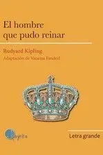 El Hombre que Pudo Reinar. Letra Grande