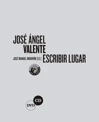 Jose Angel Valente. Escribir Lugar