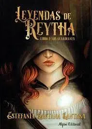 Leyendas de Reytha. Libro I los Guardianes