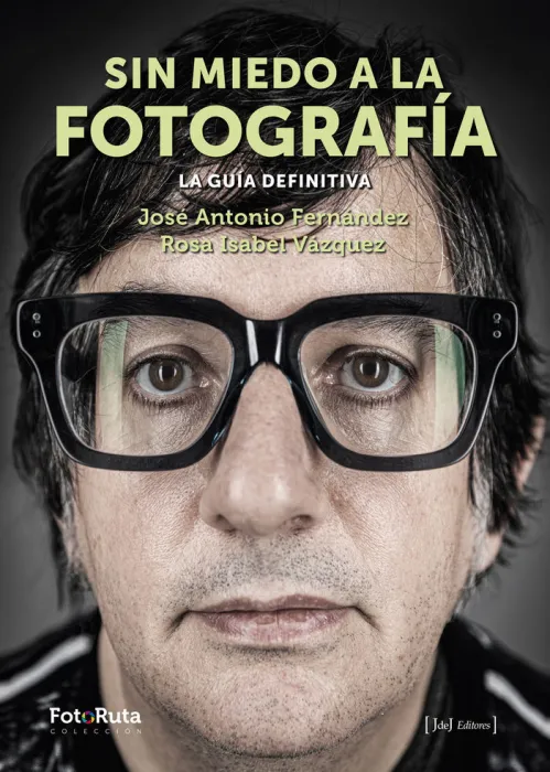 Sin Miedo a la Fotografia. La Guía Definitiva