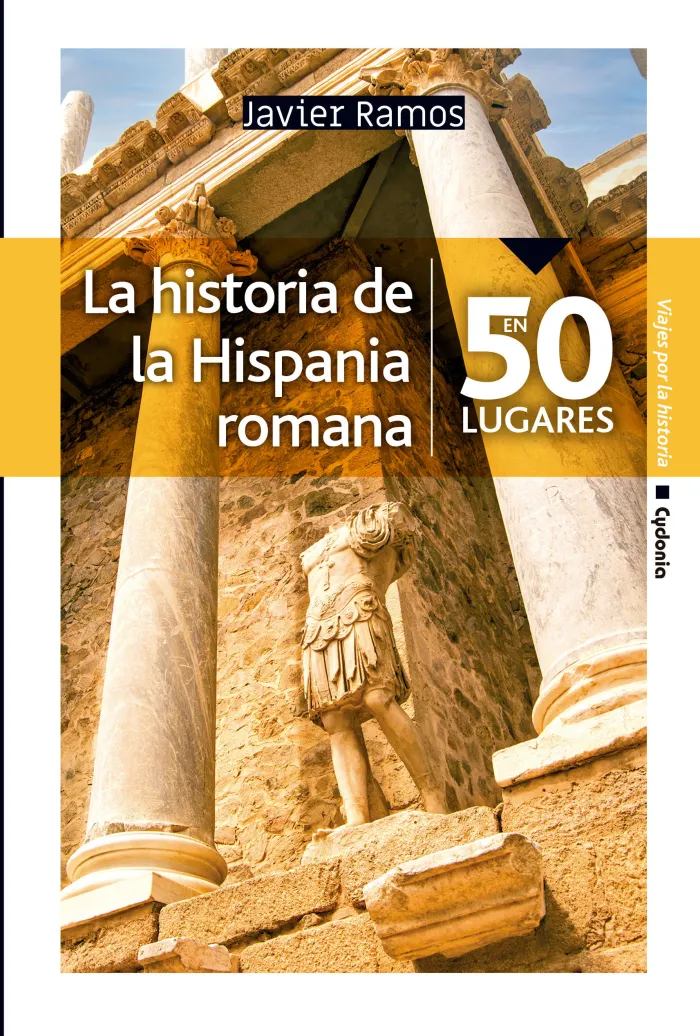 La Historia de la Hispania Romana en 50 Lugares