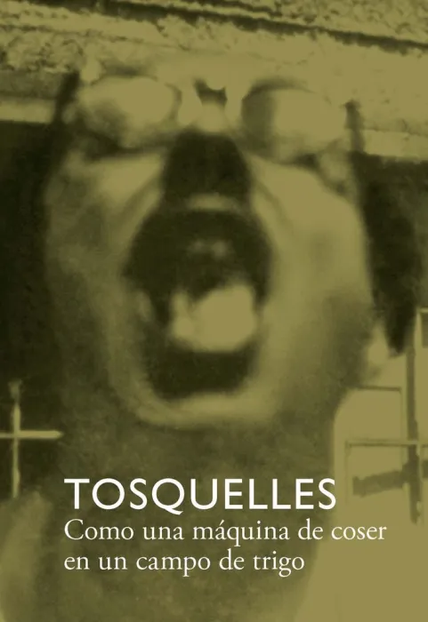 Tosquelles. Como una Máquina de Coser en un Campo de Trigo