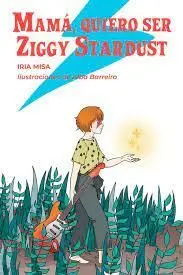 Mamá, Quiero Ser Ziggy Stardust