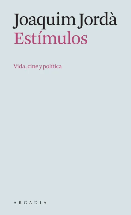 Estímulos. Vida, Cine y Politica