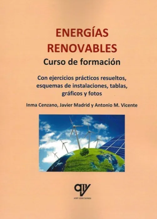 Energías Renovables. Curso de Formación. Con Ejercicios Prácticos Resueltos