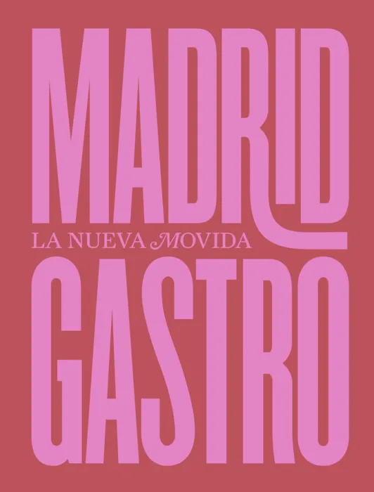 Madrid Gastro. La Nueva Movida