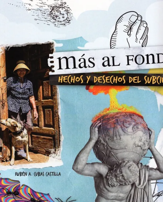 Más Al Fondo. Hechos y Desechos del Subcielo