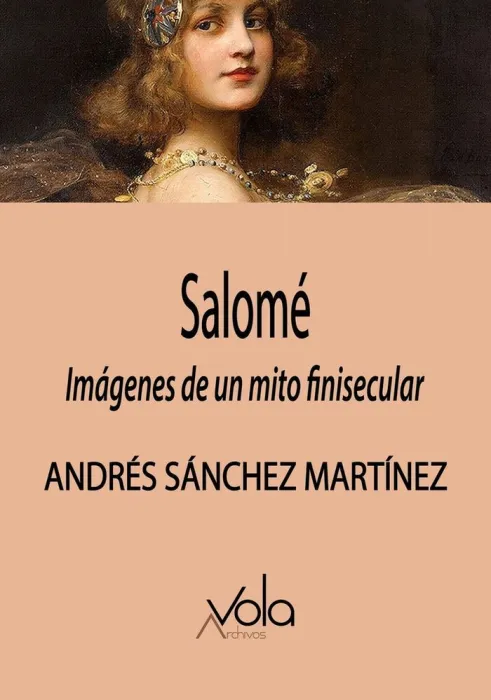Salomé. Imágenes de un Mito Finisecular
